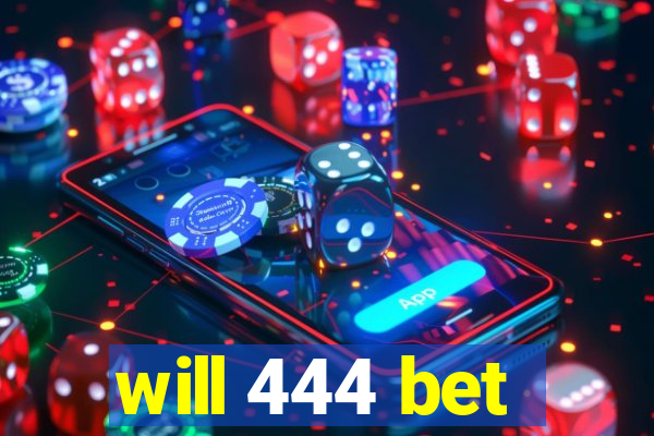 will 444 bet